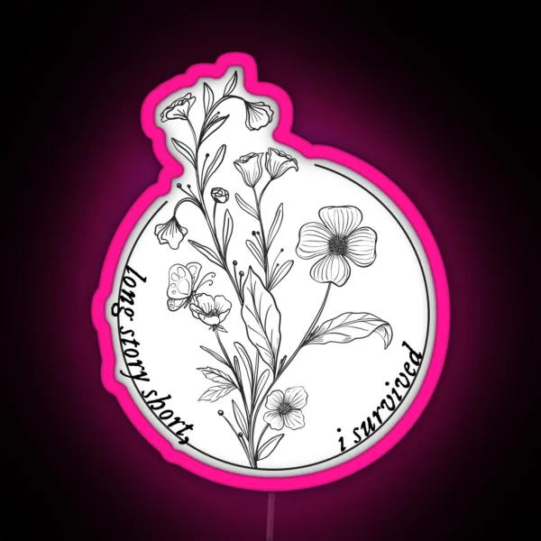 Long Story Short I Survived Flower Circle RGB Neon Sign