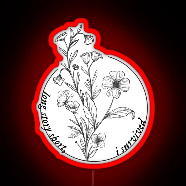Long Story Short I Survived Flower Circle RGB Neon Sign