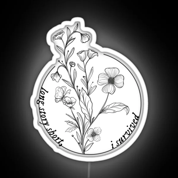 Long Story Short I Survived Flower Circle RGB Neon Sign