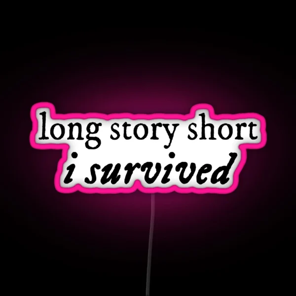 Long Story Short I Survived RGB Neon Sign