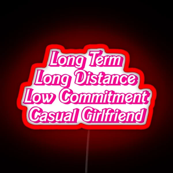 Long Term Casual Girlfriend Hot Pink Barbiecore Slogan RGB Neon Sign