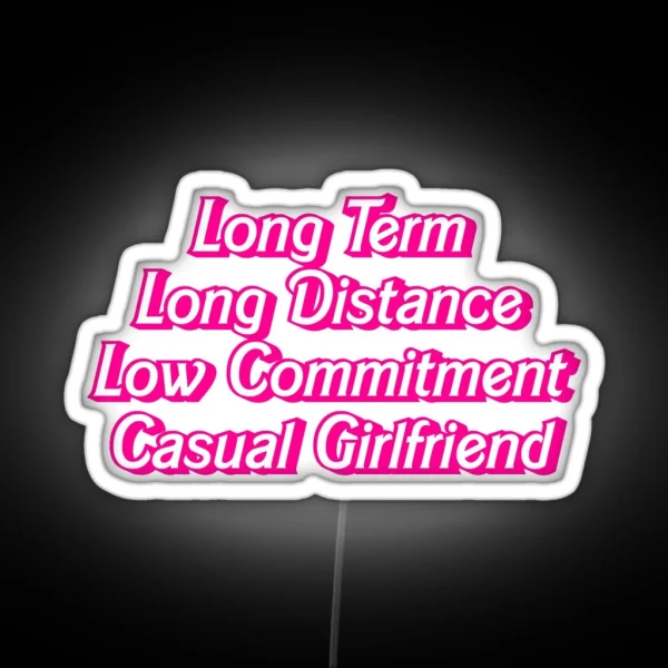 Long Term Casual Girlfriend Hot Pink Barbiecore Slogan RGB Neon Sign