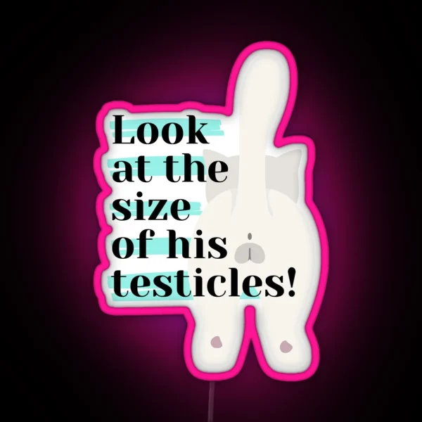 Look At The Size Of His Testicles RGB Neon Sign