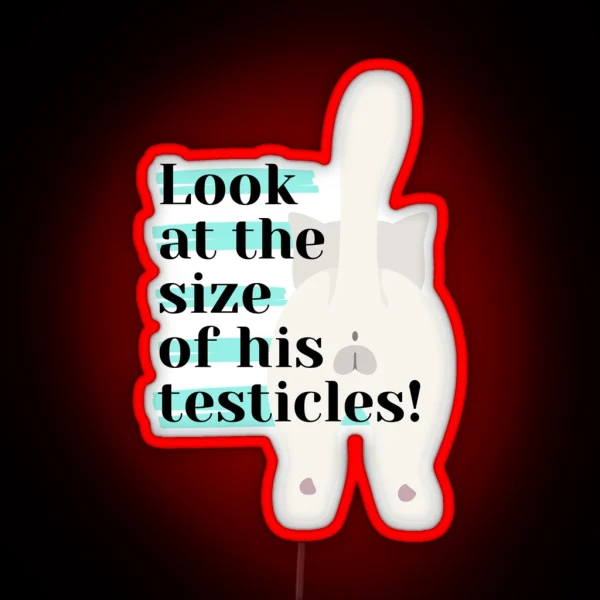 Look At The Size Of His Testicles RGB Neon Sign