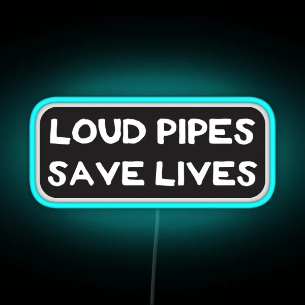 Loud Pipes Save Lives Cool Motorcycle Or Funny Helmet Led And Bikers Gifts RGB Neon Sign