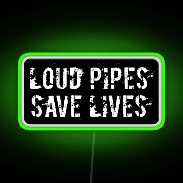 Loud Pipes Save Lives Funny Motorcycle Or Cool Helmet Led And Bikers Gifts RGB Neon Sign