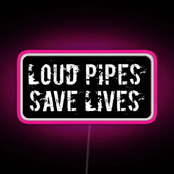 Loud Pipes Save Lives Funny Motorcycle Or Cool Helmet Led And Bikers Gifts RGB Neon Sign