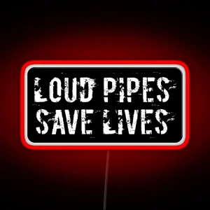 Loud Pipes Save Lives Funny Motorcycle Or Cool Helmet Led And Bikers Gifts RGB Neon Sign