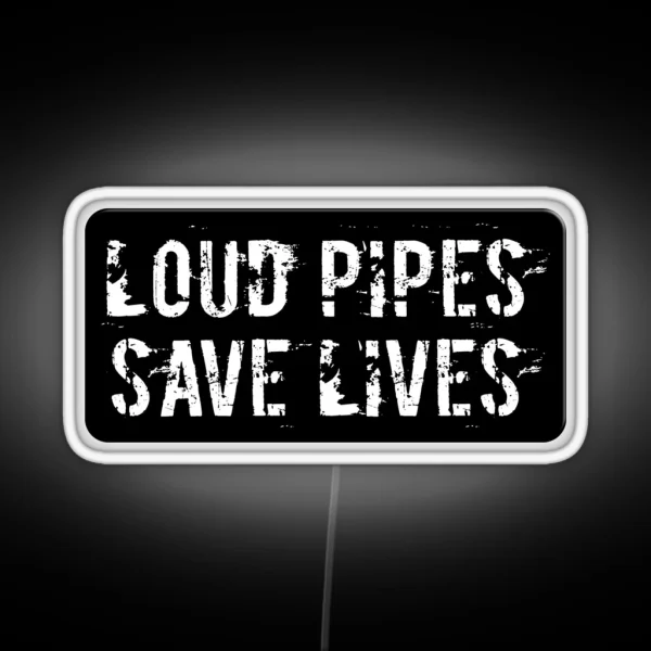 Loud Pipes Save Lives Funny Motorcycle Or Cool Helmet Led And Bikers Gifts RGB Neon Sign