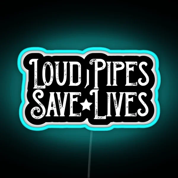 Loud Pipes Save Lives RGB Neon Sign