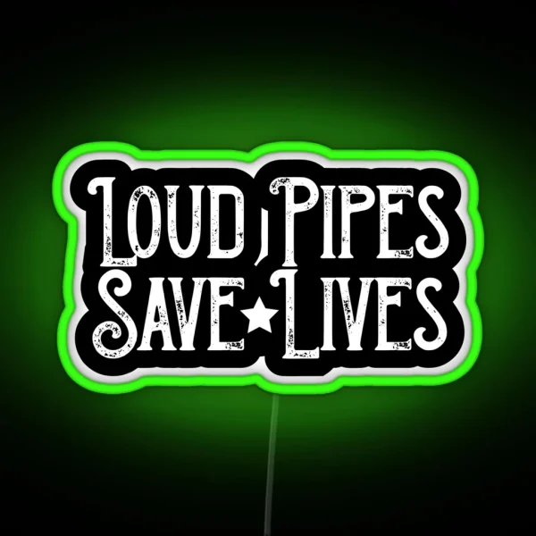 Loud Pipes Save Lives RGB Neon Sign
