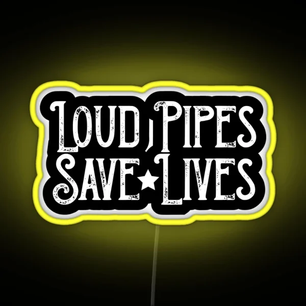 Loud Pipes Save Lives RGB Neon Sign