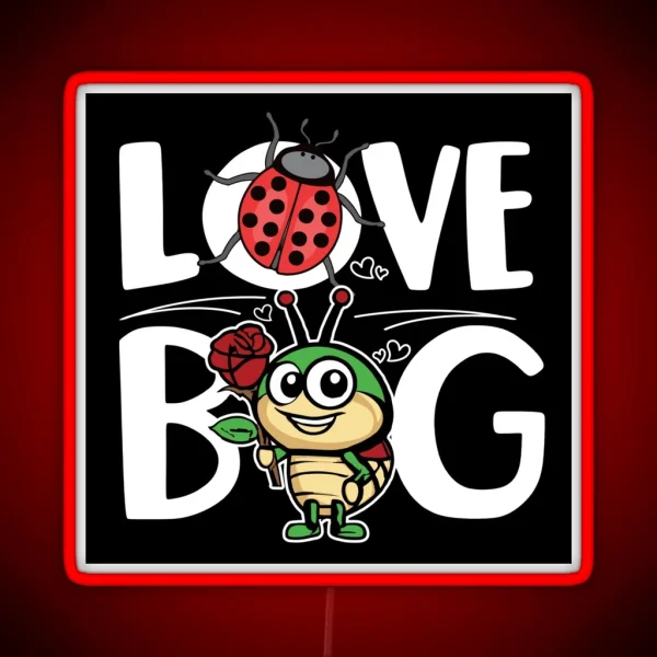 Love Bug Bugs Lover Valentine S Bugs Day Love Month RGB Neon Sign