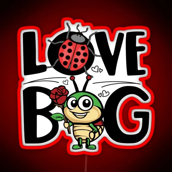 Love Bug Bugs Lover Valentine S Bugs Day Love Month RGB Neon Sign