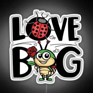 Love Bug Bugs Lover Valentine S Bugs Day Love Month RGB Neon Sign