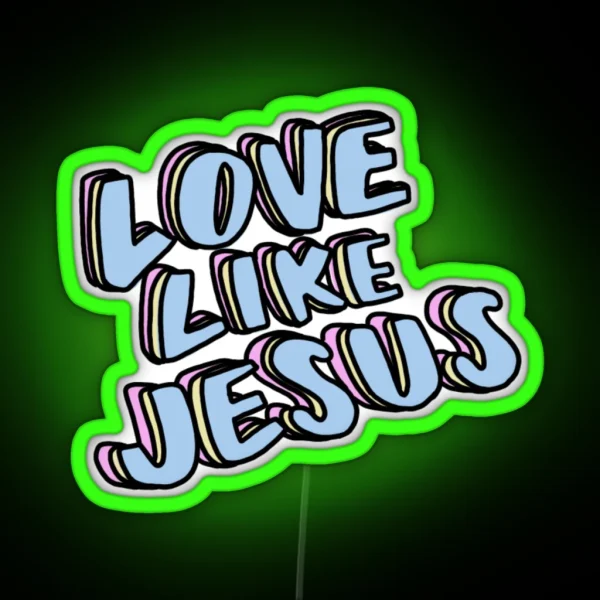 Love Like Jesus RGB Neon Sign