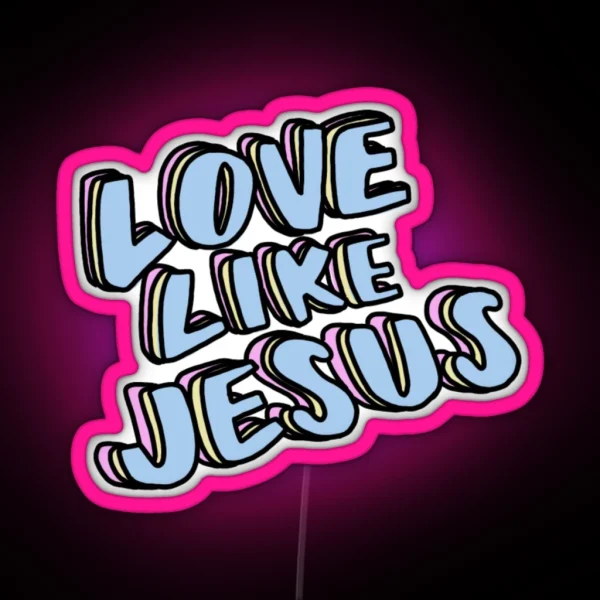 Love Like Jesus RGB Neon Sign