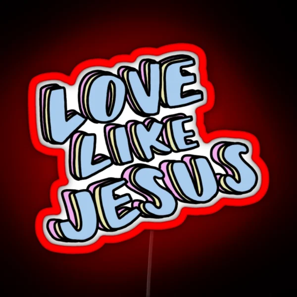 Love Like Jesus RGB Neon Sign