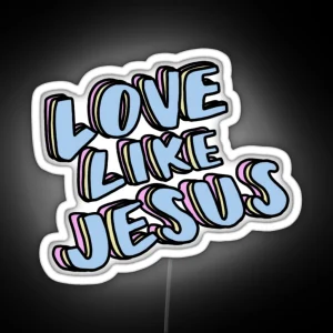 Love Like Jesus RGB Neon Sign