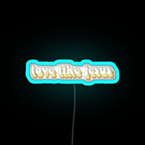 Love Like Jesus RGB Neon Sign