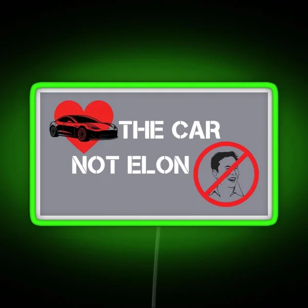 Love The Car Not Elon Musk Tesla Bumper RGB Neon Sign