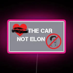 Love The Car Not Elon Musk Tesla Bumper RGB Neon Sign