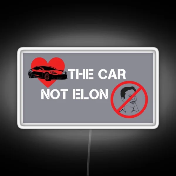 Love The Car Not Elon Musk Tesla Bumper RGB Neon Sign