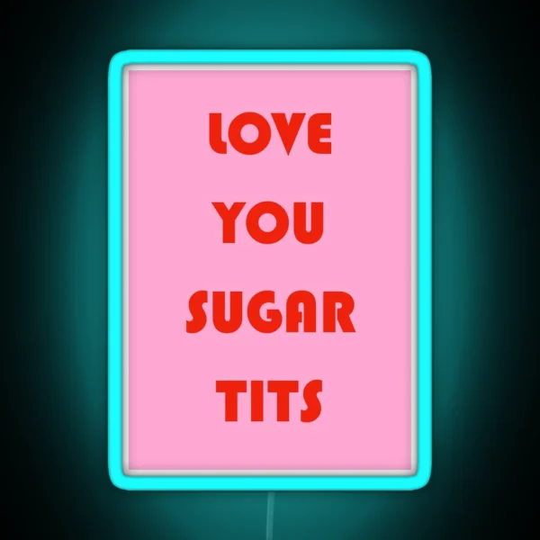 Love You Sugar Tits RGB Neon Sign