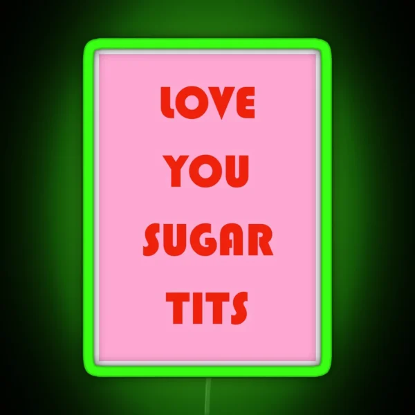 Love You Sugar Tits RGB Neon Sign