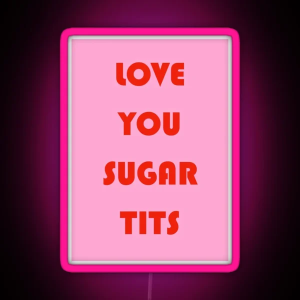 Love You Sugar Tits RGB Neon Sign