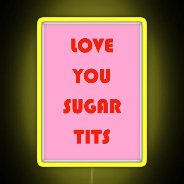 Love You Sugar Tits RGB Neon Sign