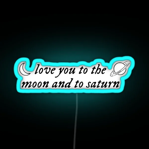 Love You To The Moon And Saturn RGB Neon Sign
