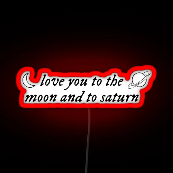 Love You To The Moon And Saturn RGB Neon Sign