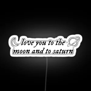 Love You To The Moon And Saturn RGB Neon Sign