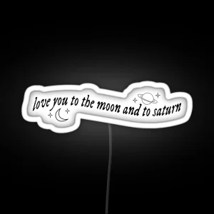 Love You To The Moon And To Saturn RGB Neon Sign