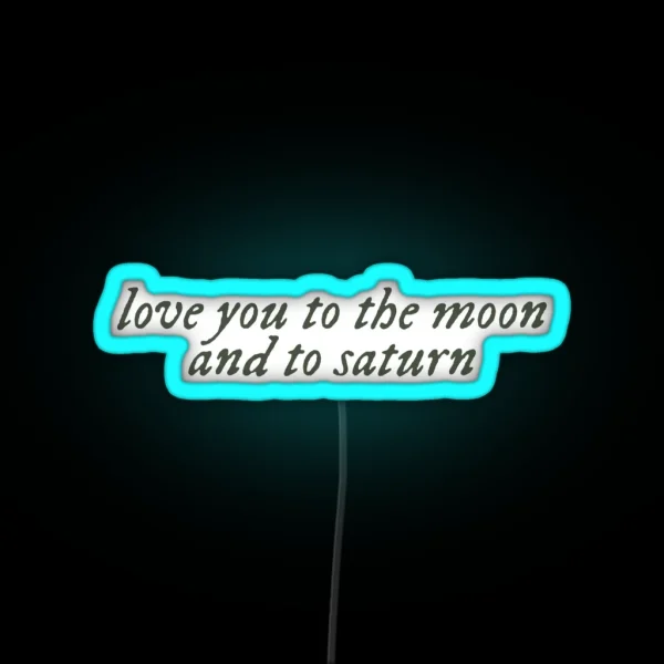 Love You To The Moon And To Saturn RGB Neon Sign