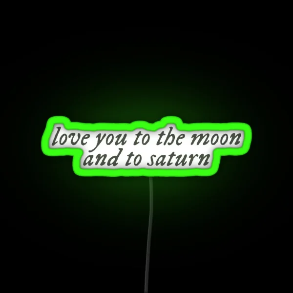 Love You To The Moon And To Saturn RGB Neon Sign