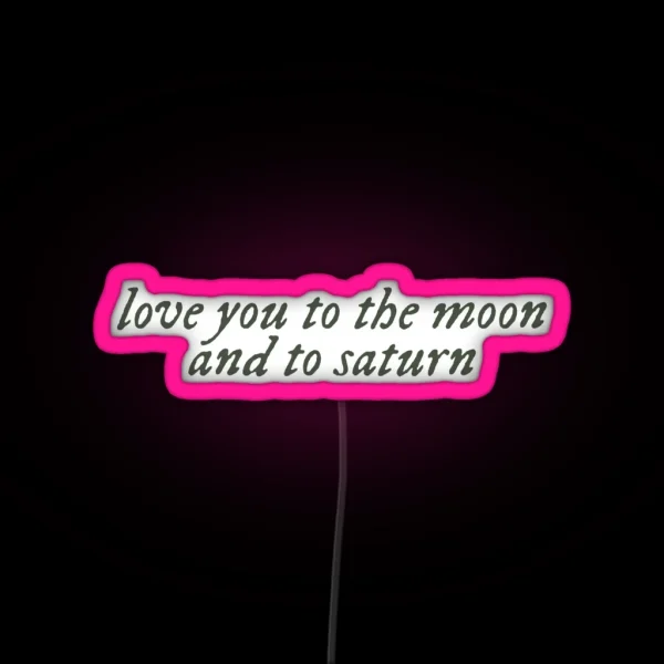 Love You To The Moon And To Saturn RGB Neon Sign