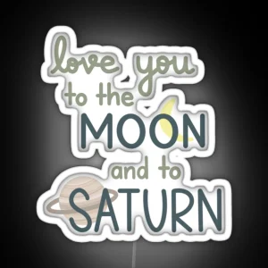 Love You To The Moon And To Saturn RGB Neon Sign