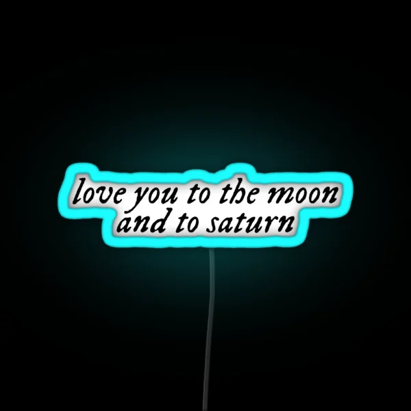 Love You To The Moon And To Saturn RGB Neon Sign