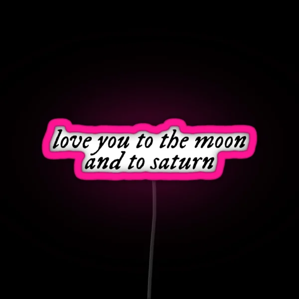 Love You To The Moon And To Saturn RGB Neon Sign