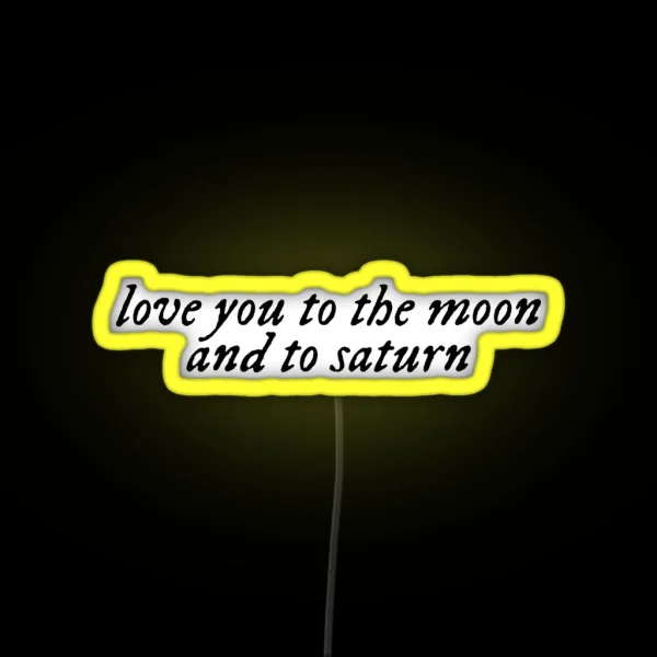 Love You To The Moon And To Saturn RGB Neon Sign