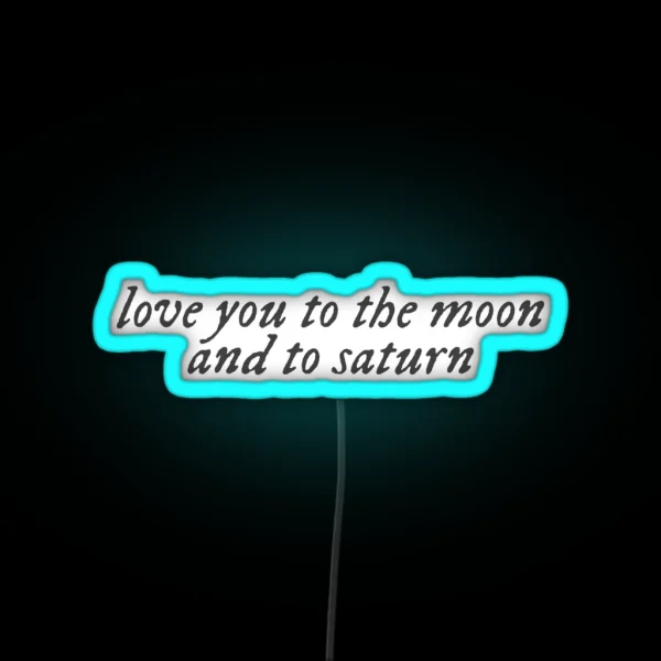 Love You To The Moon And To Saturn RGB Neon Sign