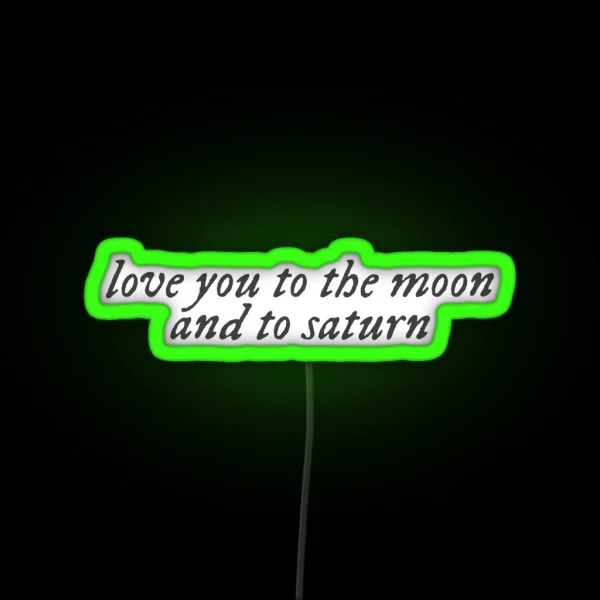 Love You To The Moon And To Saturn RGB Neon Sign