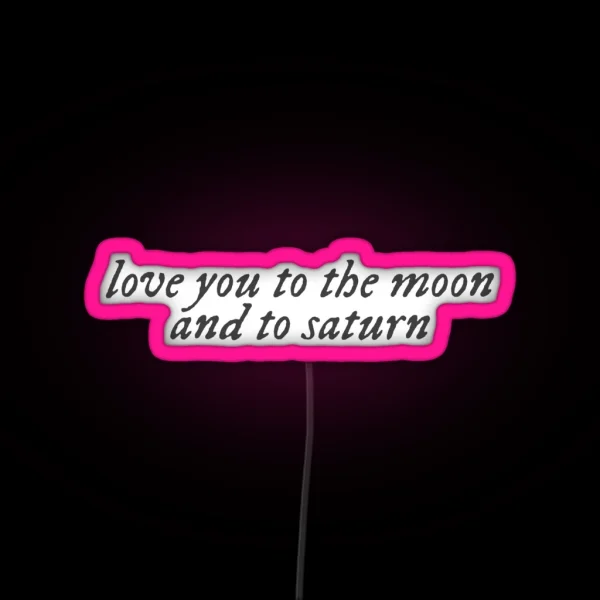 Love You To The Moon And To Saturn RGB Neon Sign