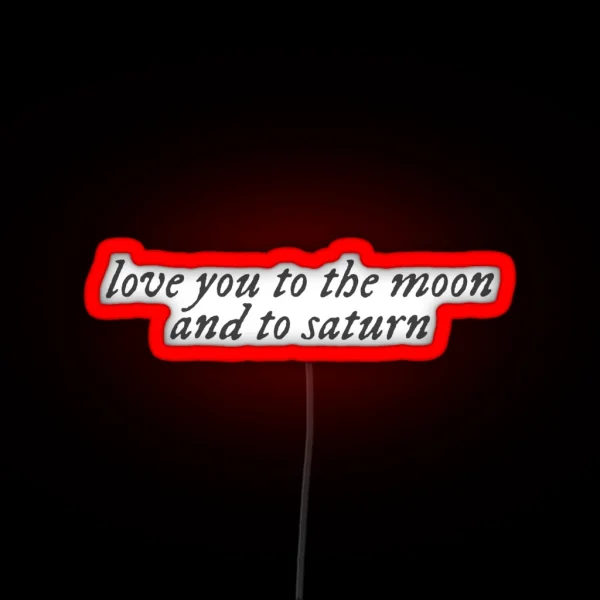 Love You To The Moon And To Saturn RGB Neon Sign