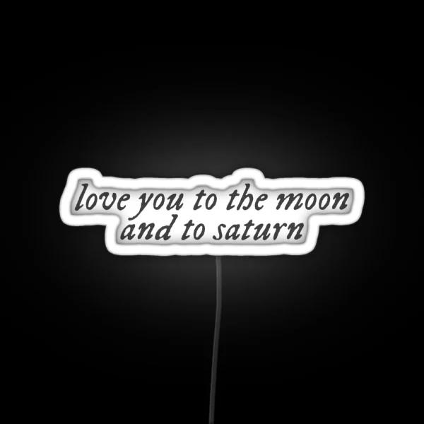 Love You To The Moon And To Saturn RGB Neon Sign