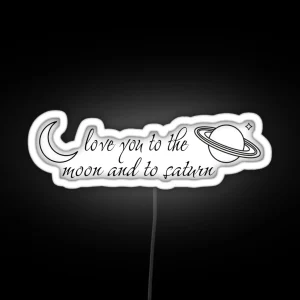 Love You To The Moon And To Saturn RGB Neon Sign