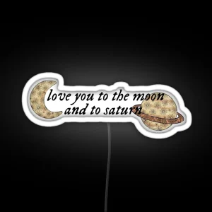 Love You To The Moon And To Saturn RGB Neon Sign