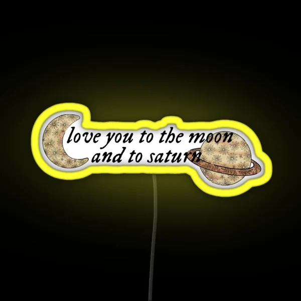 Love You To The Moon And To Saturn RGB Neon Sign